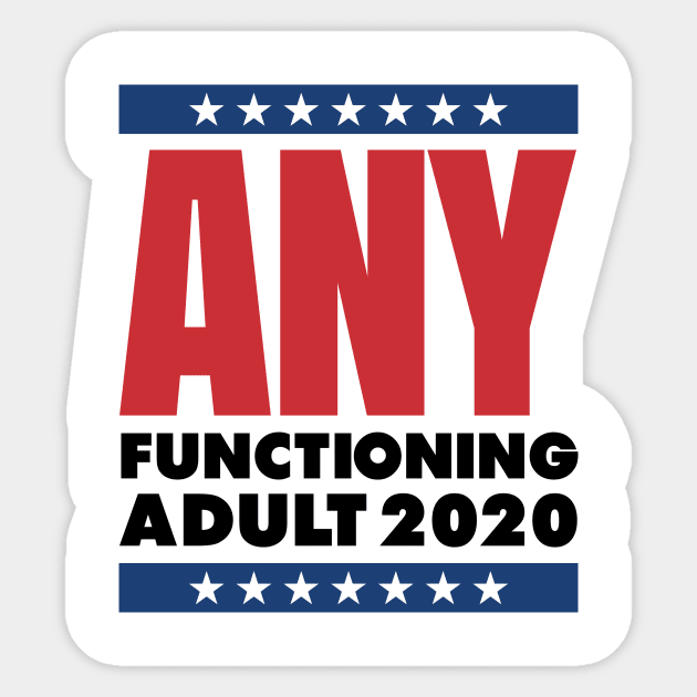 ANY FUNCTIONING ADULT 2020 - FUNNY POLITICS Sticker by HelloShop88